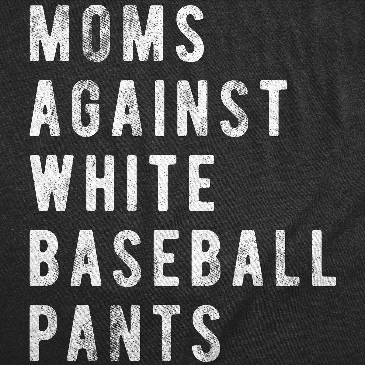 Moms Against White Baseball Pants Women's T Shirt product image 2