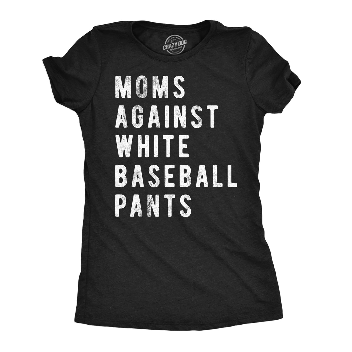 Moms Against White Baseball Pants Women's T Shirt product image 1
