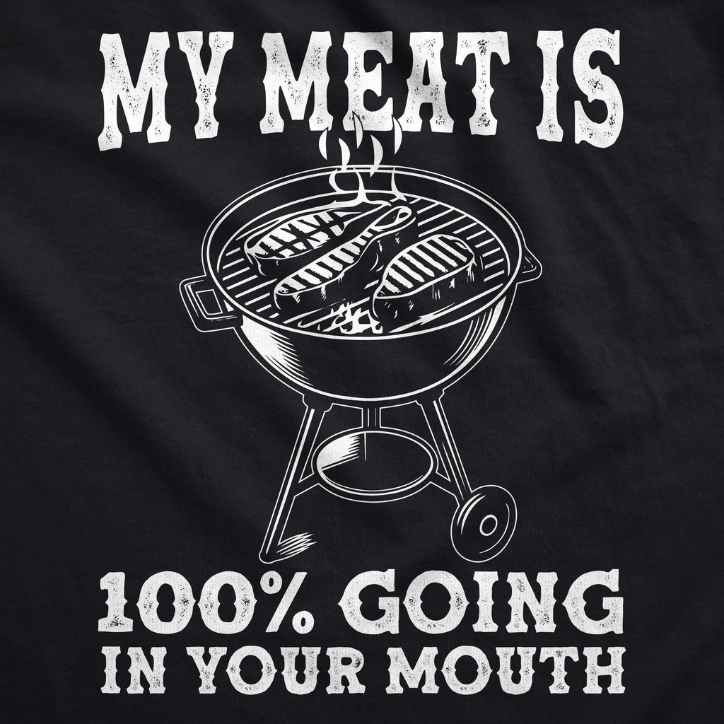 My Meat Is 100 Percent Going In Your Mouth Cookout Apron