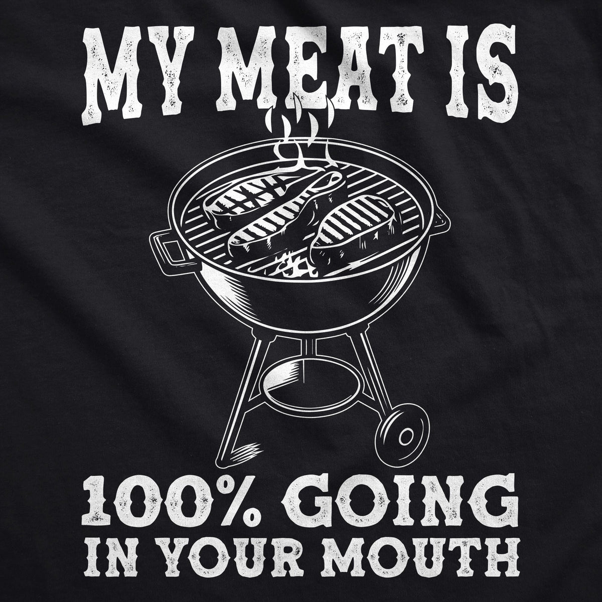 My Meat Is 100 Percent Going In Your Mouth Cookout Apron