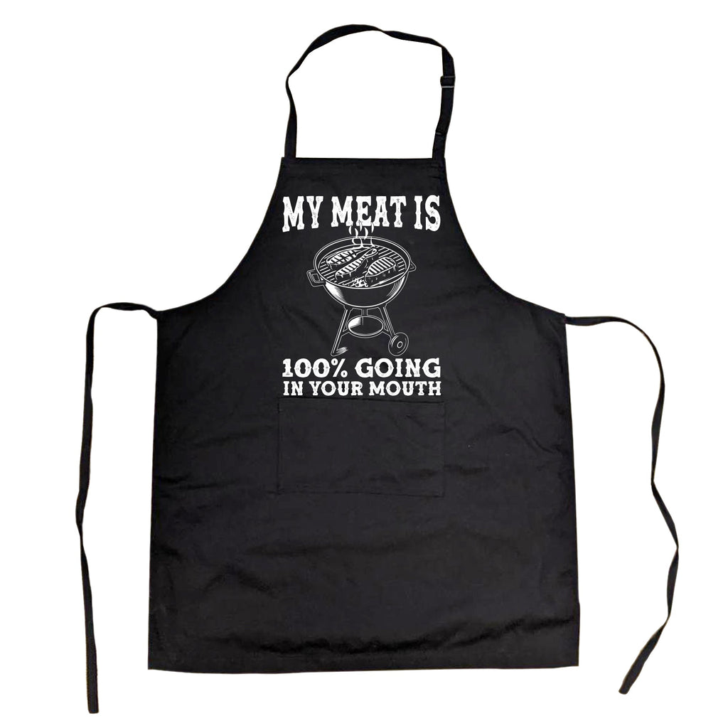 My Meat Is 100 Percent Going In Your Mouth Cookout Apron