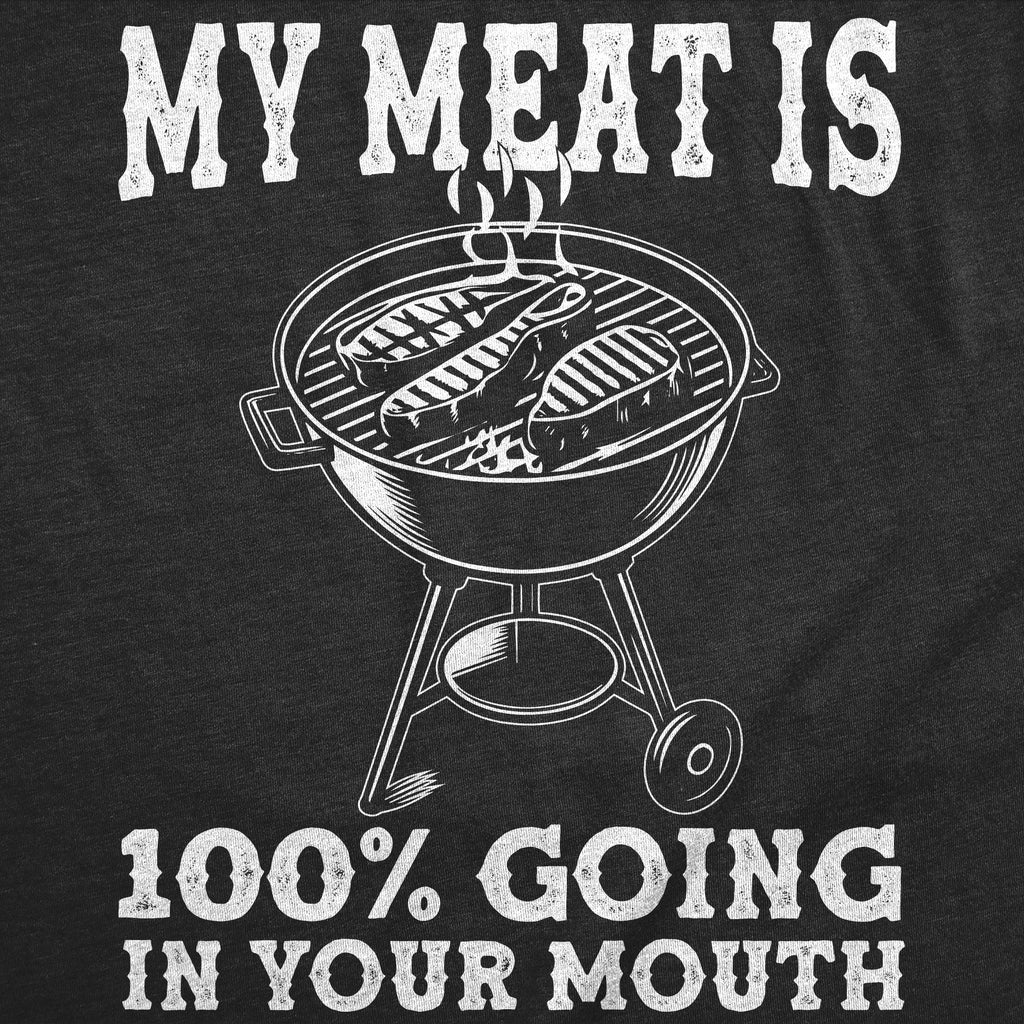 My Meat Is 100 Percent Going In Your Mouth Men's T Shirt product image 3
