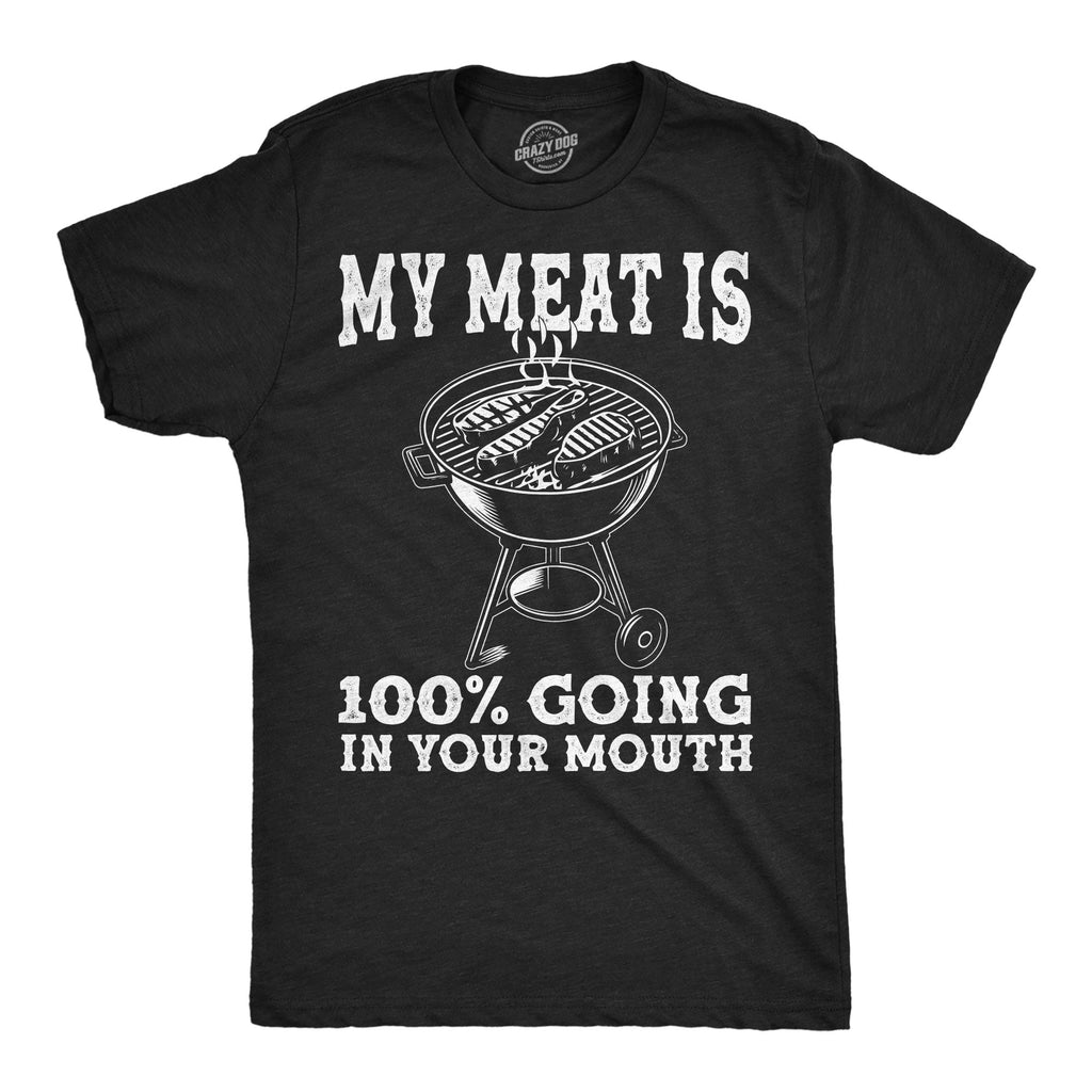 My Meat Is 100 Percent Going In Your Mouth Men's T Shirt product image 1