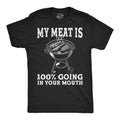 My Meat Is 100 Percent Going In Your Mouth Men's T Shirt product image 1