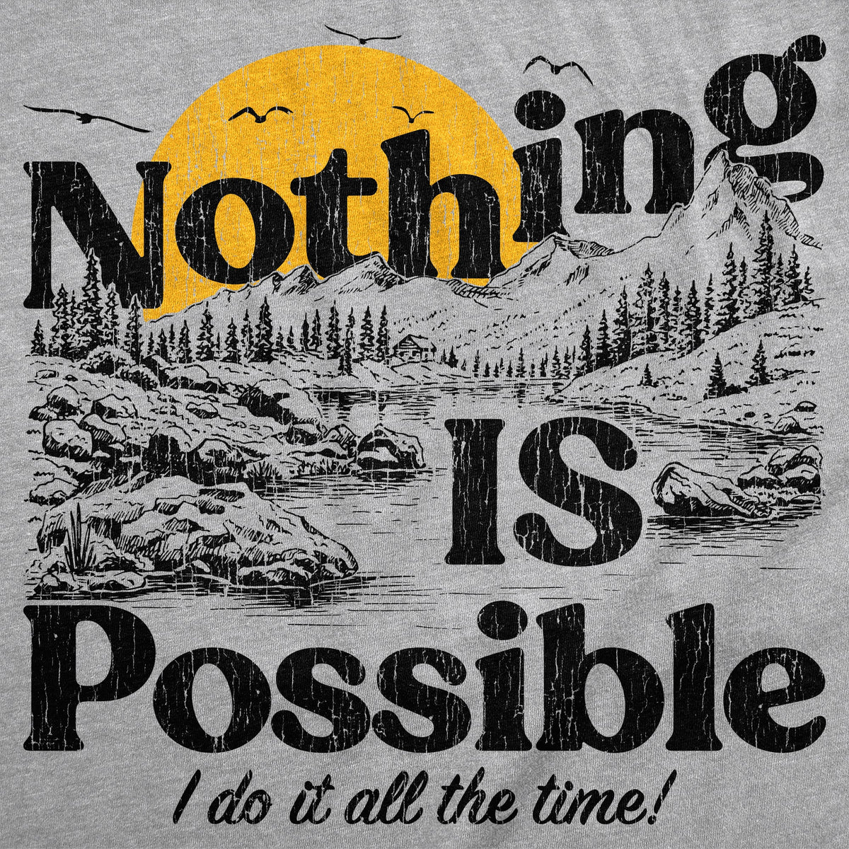 Nothing Is Possible I Do It All The Time Men's T Shirt product image 3