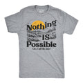 Nothing Is Possible I Do It All The Time Men's T Shirt product image 1
