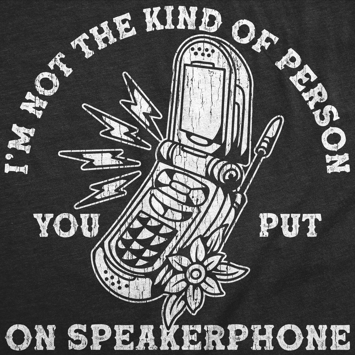Im Not The Kind Of Person You Put On Speaker Phone Men's T product image 3