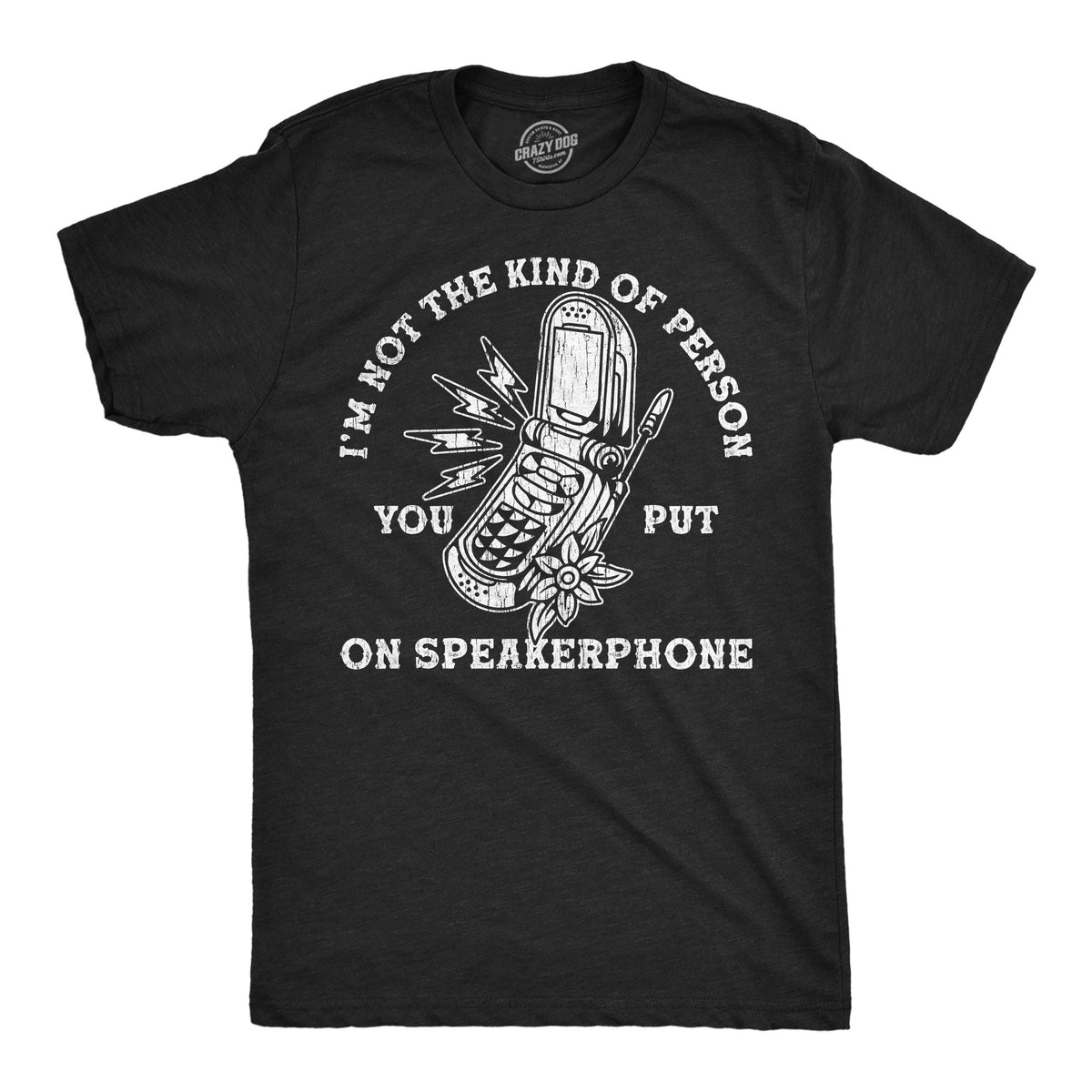 Im Not The Kind Of Person You Put On Speaker Phone Men's T product image 1