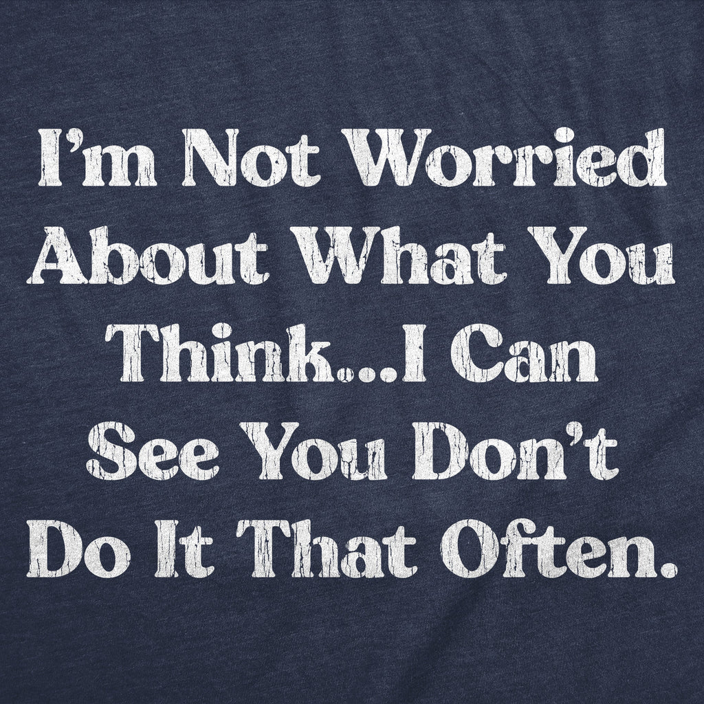 Im Not Worried About What You Think I Can See Dont Do It product image 3
