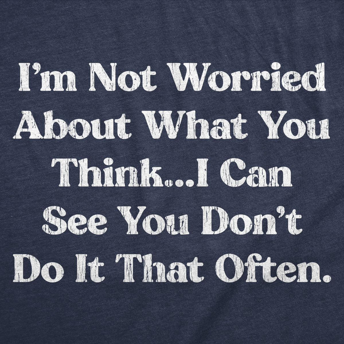 Im Not Worried About What You Think I Can See Dont Do It product image 3