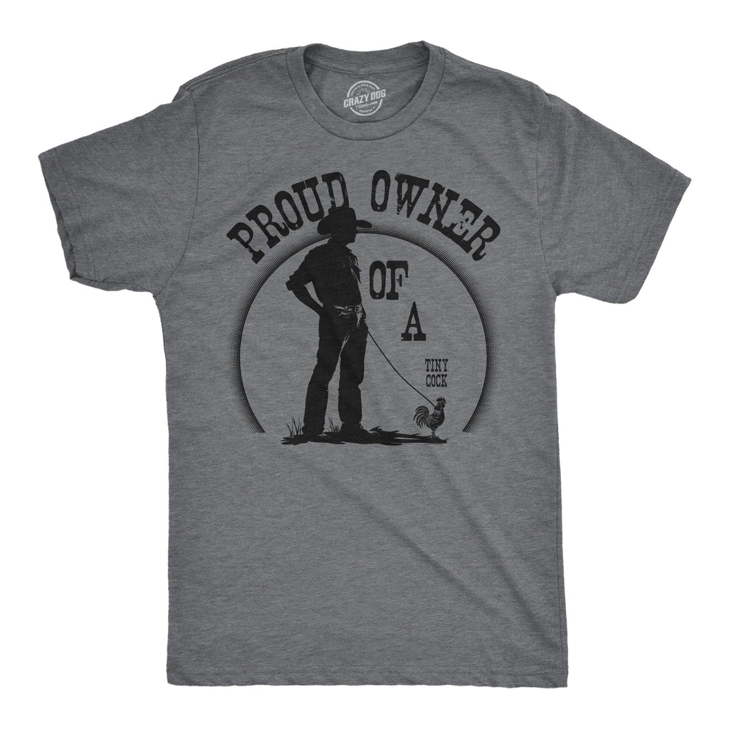 Proud Owner Of A Tiny Cock Men's T Shirt product image 1