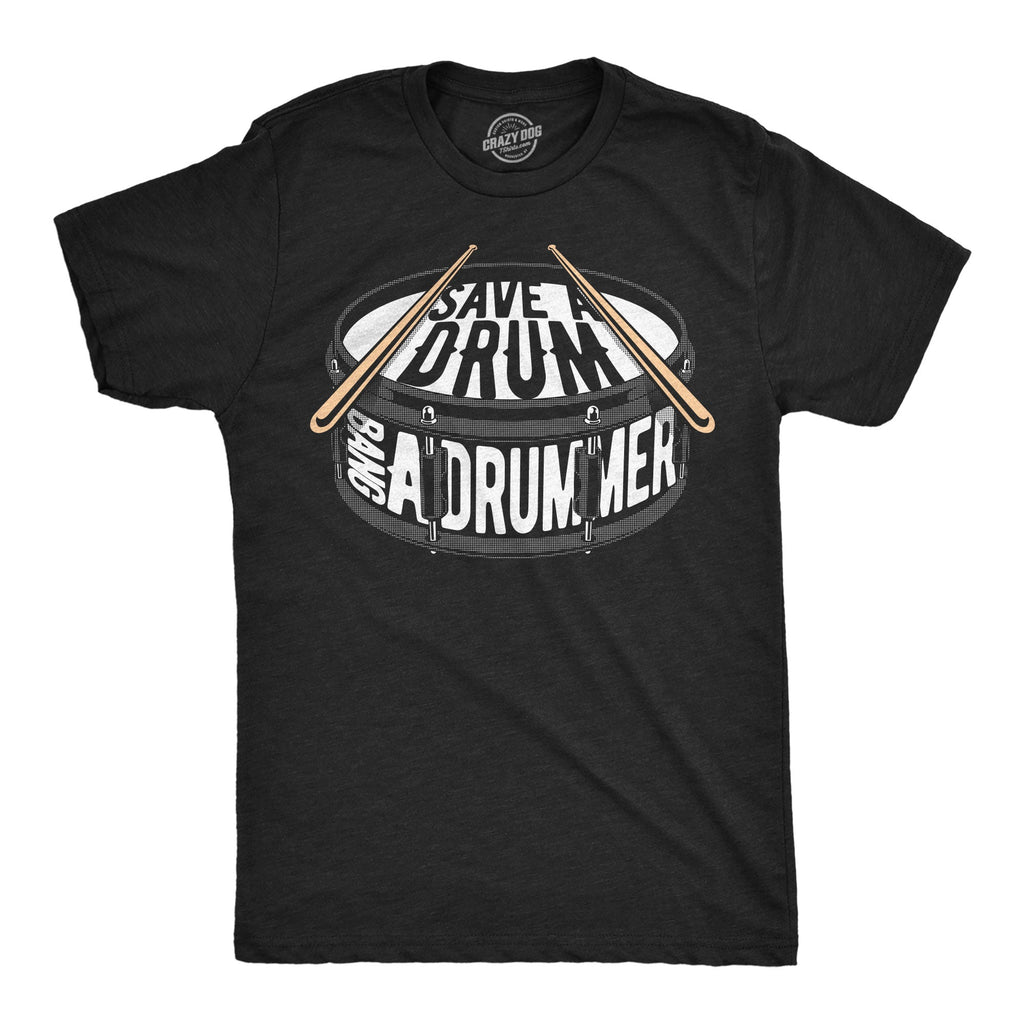 Save A Drum Bang A Drummer Men's T Shirt product image 1