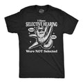 I Have Selective Hearing And You Were Not Selected Men's T product image 1