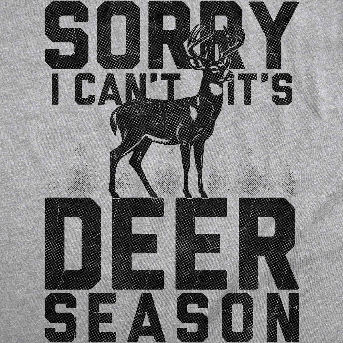 Sorry I Cant Its Deer Season Men's T Shirt product image 3