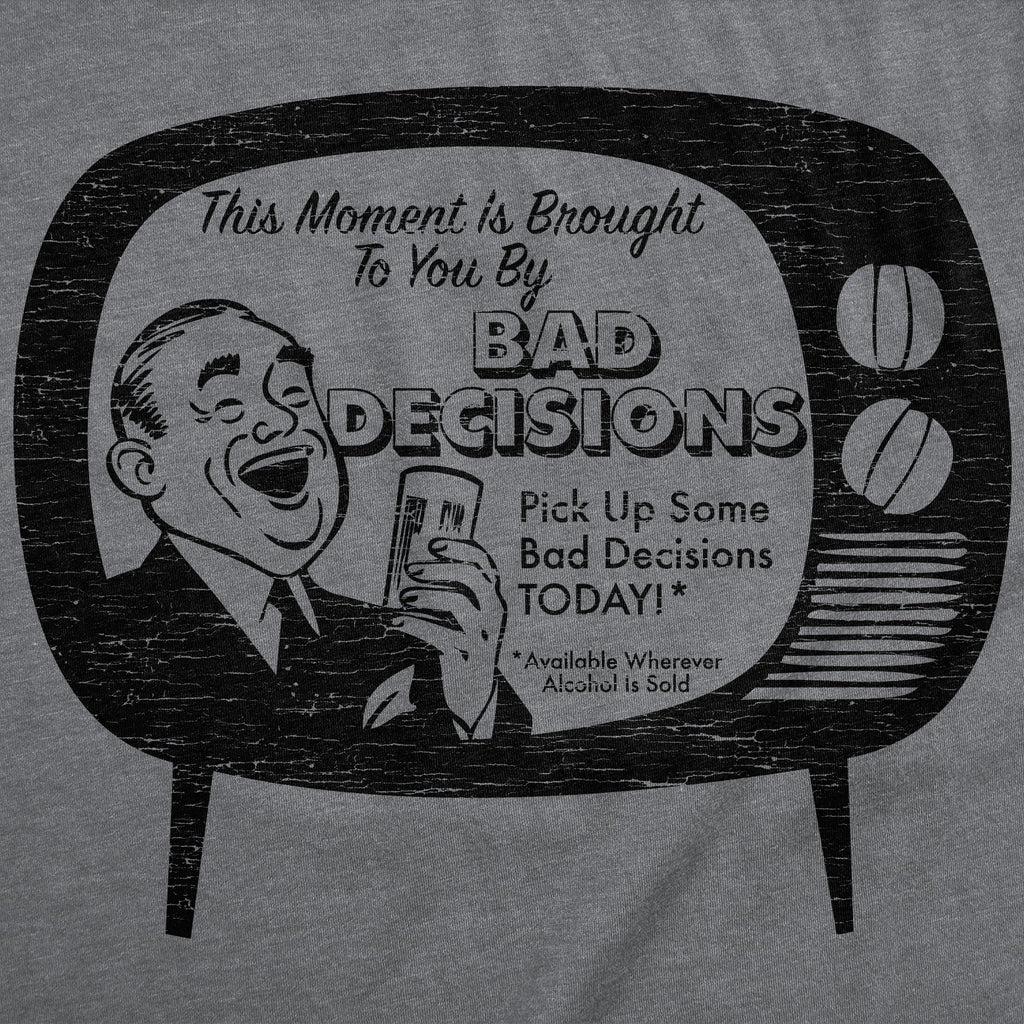 This Moment Is Brought To You By Bad Decisions Women's T product image 2