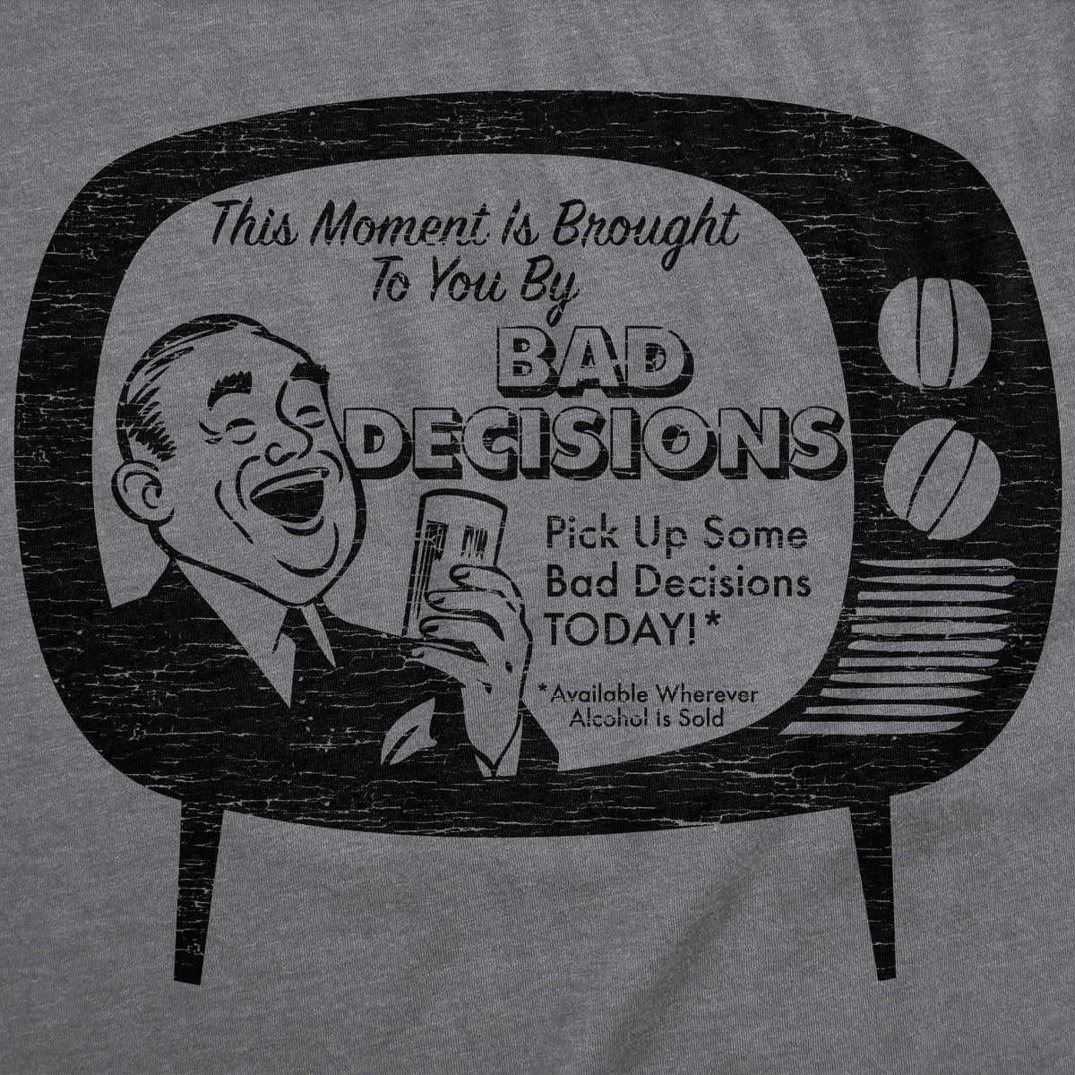 This Moment Is Brought To You By Bad Decisions Women's T product image 2