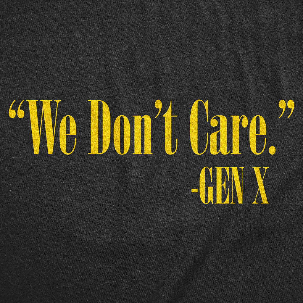 We Dont Care Gen X Men's T Shirt product image 3