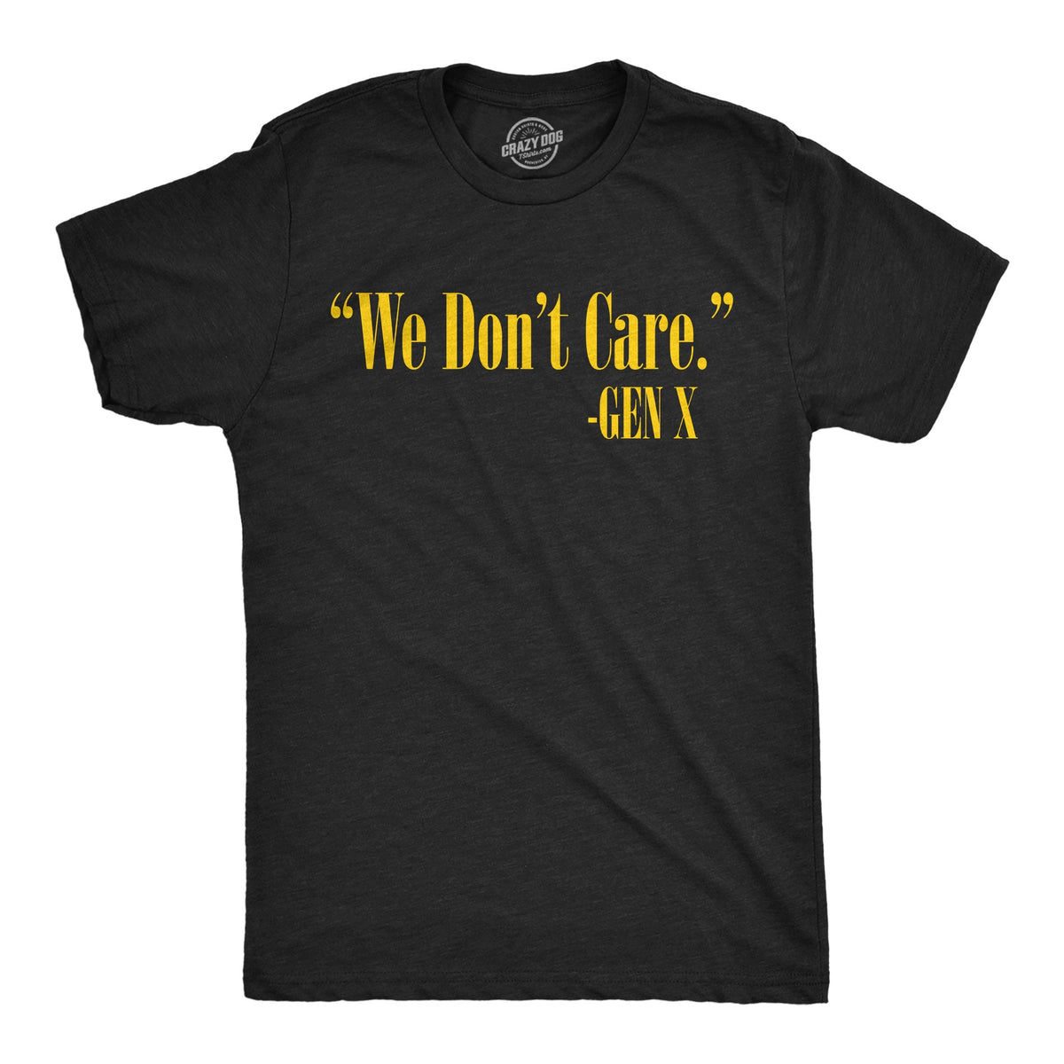 We Dont Care Gen X Men's T Shirt product image 1