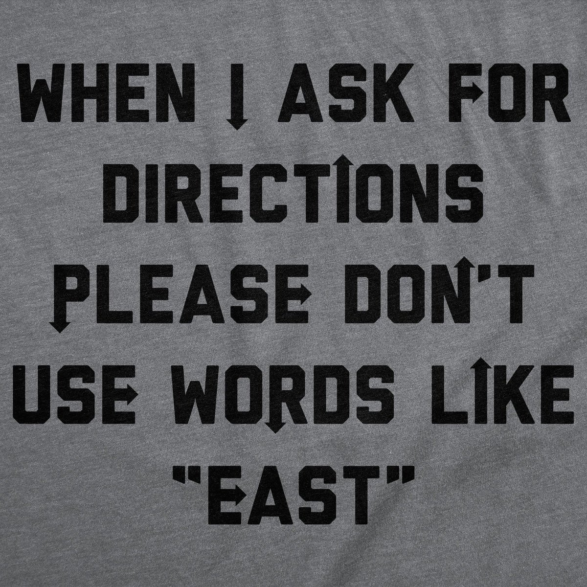 When I Ask For Directions Please Dont Use Words Like East product image 3