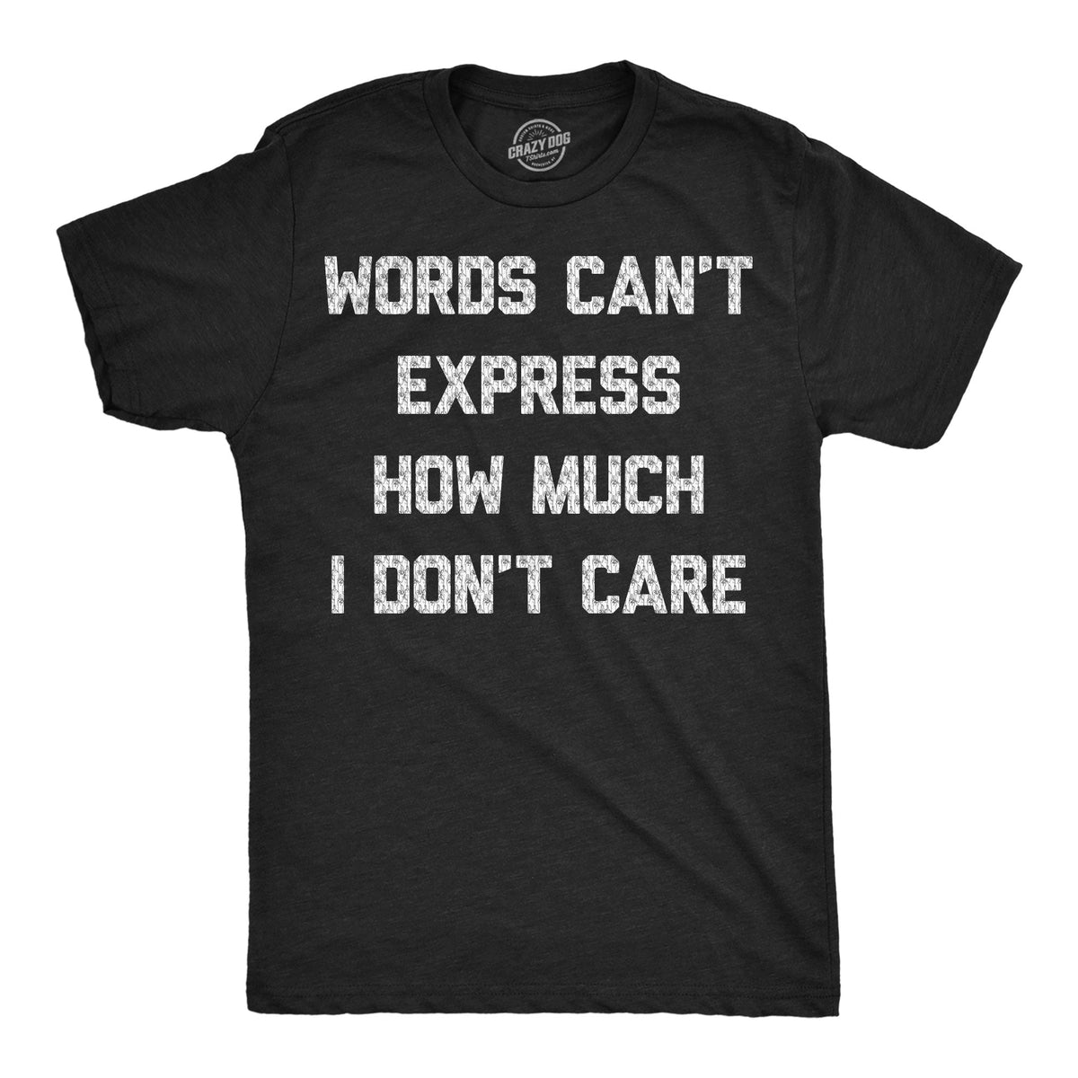 Words Cant Express How Much I Dont Care Men's T Shirt product image 1