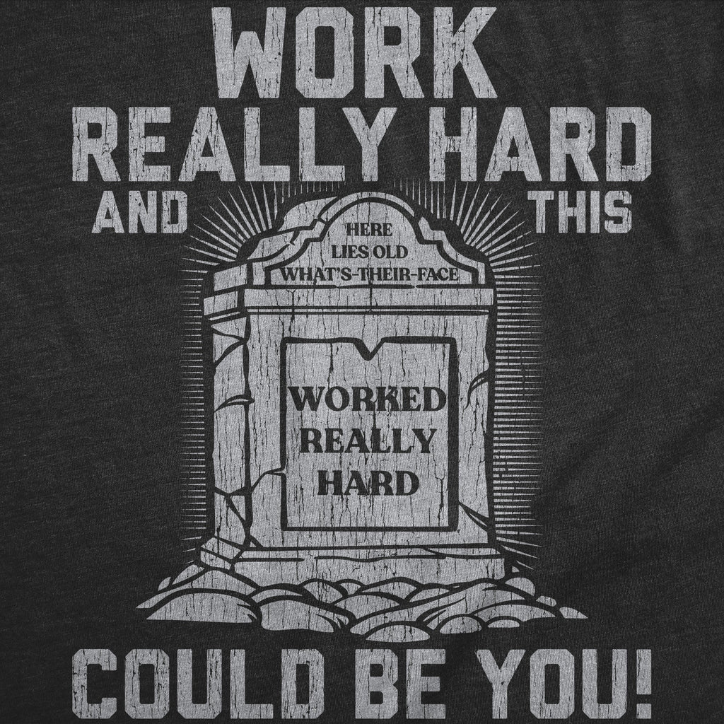 Work Really Hard And This Could Be You Men's T Shirt product image 3