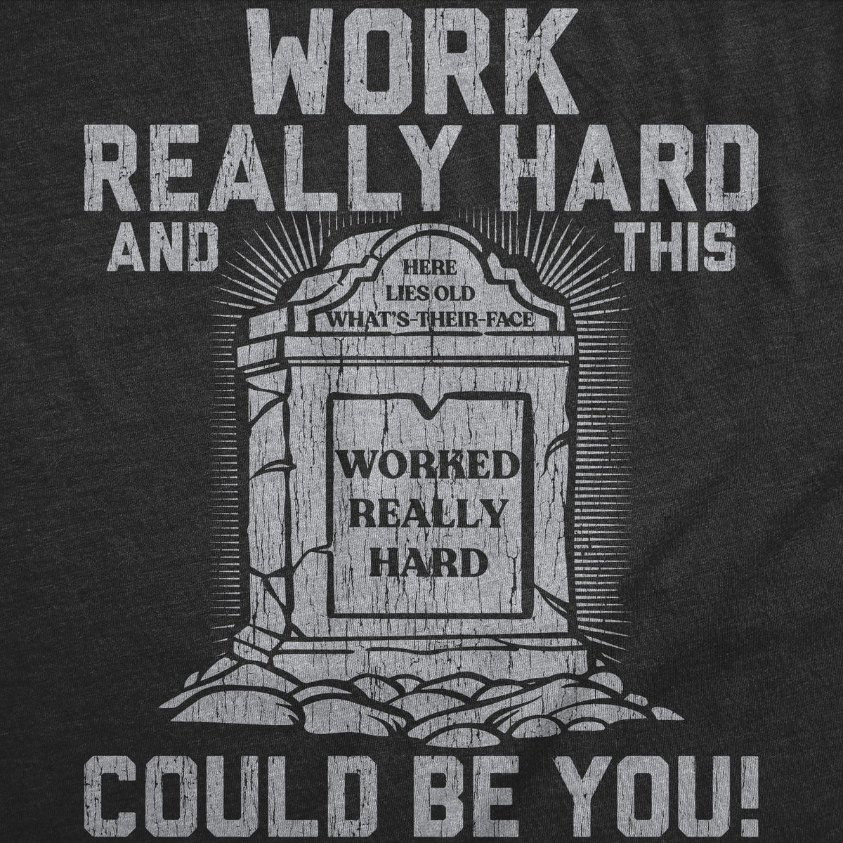 Work Really Hard And This Could Be You Men's T Shirt product image 3