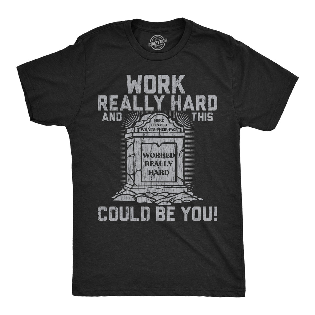 Work Really Hard And This Could Be You Men's T Shirt product image 1