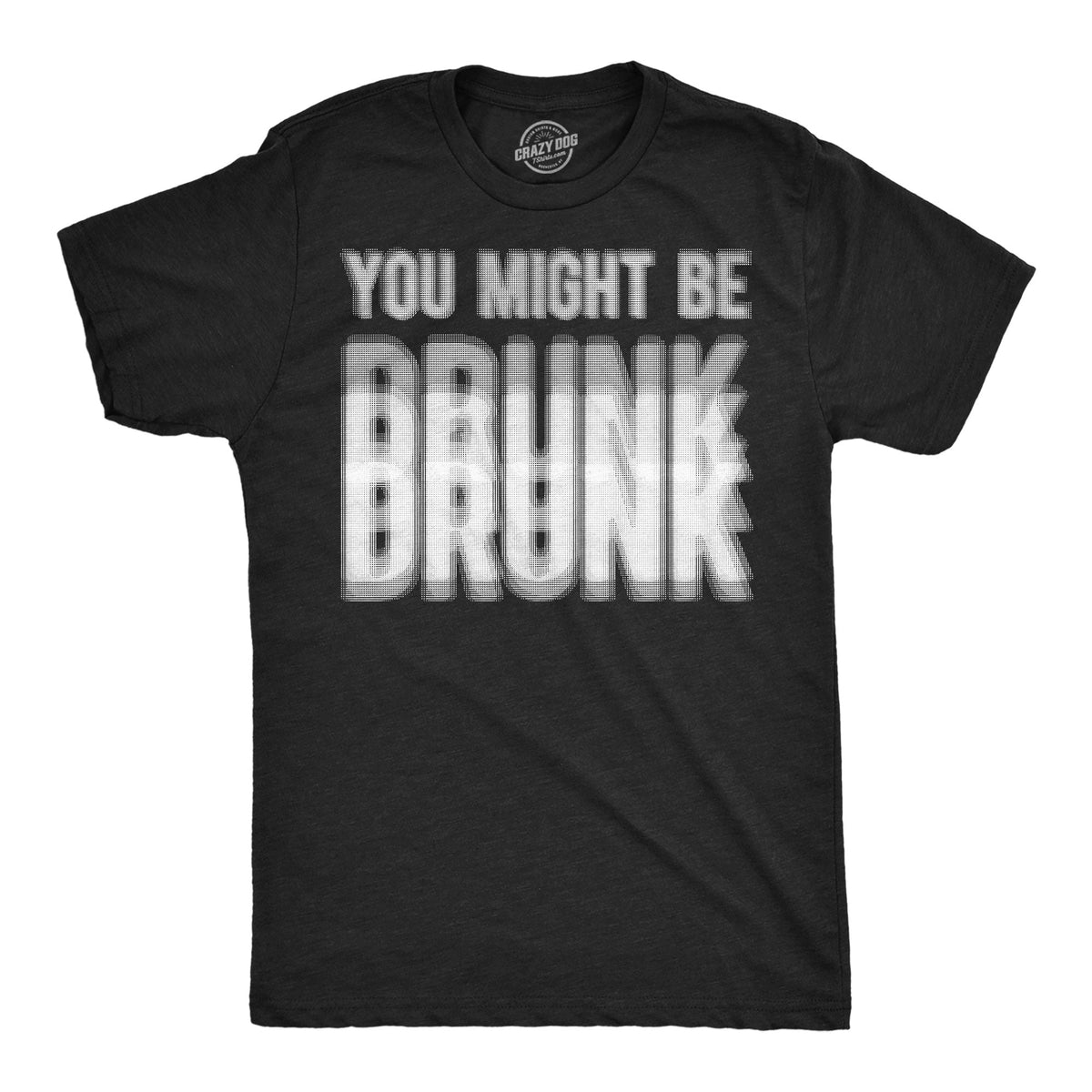 You Might Be Drunk Men's T Shirt product image 1