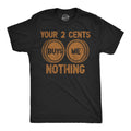 Your Two Cents Buys Me Nothing Men's T Shirt product image 1