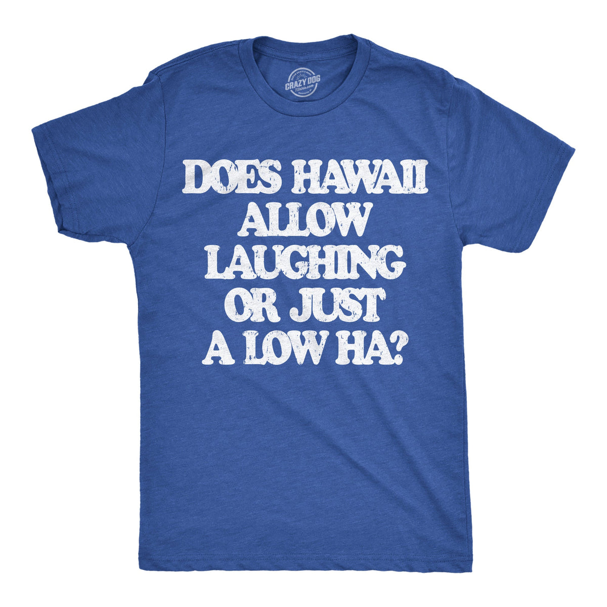 Does Hawaii Allow Laughing Or Just A Low Ha Men's T Shirt product image 1