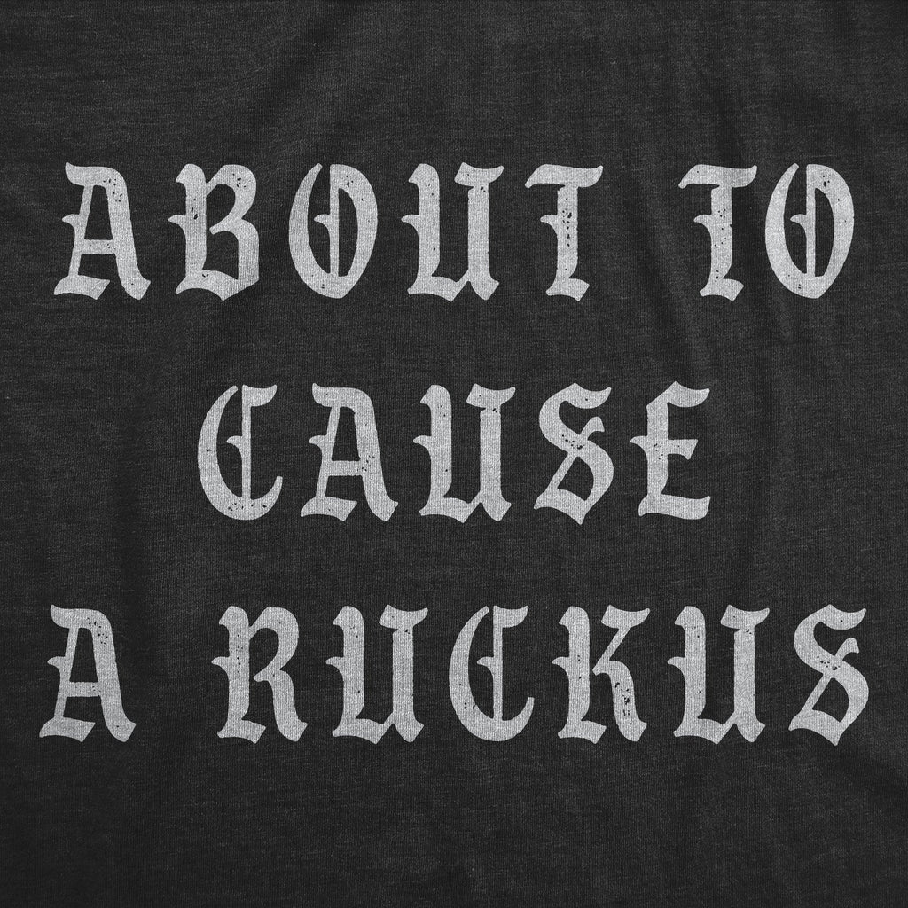 About To Cause A Ruckus Men's T Shirt product image 3