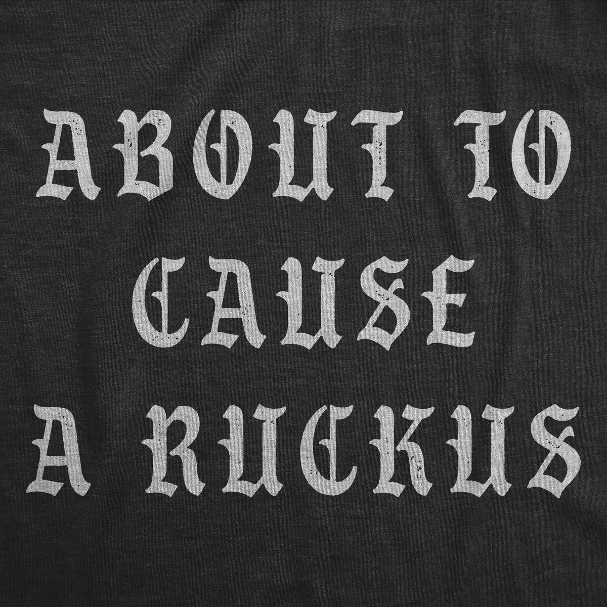 About To Cause A Ruckus Men's T Shirt product image 3