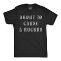 About To Cause A Ruckus Men's T Shirt product image 1