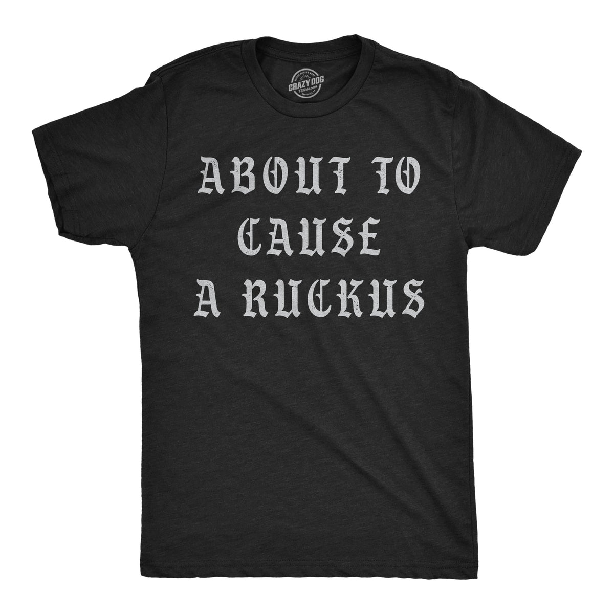 About To Cause A Ruckus Men's T Shirt product image 1