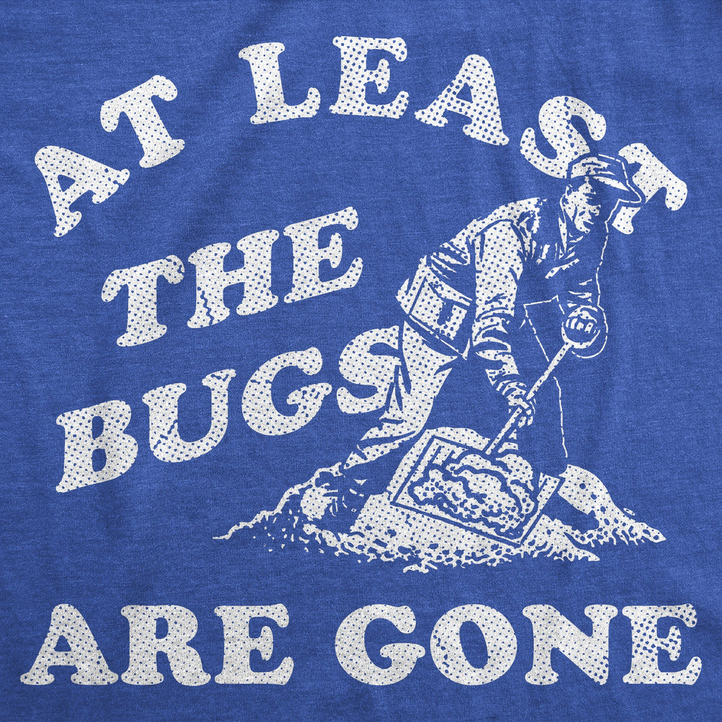 At Least The Bugs Are Gone Men's T Shirt product image 2