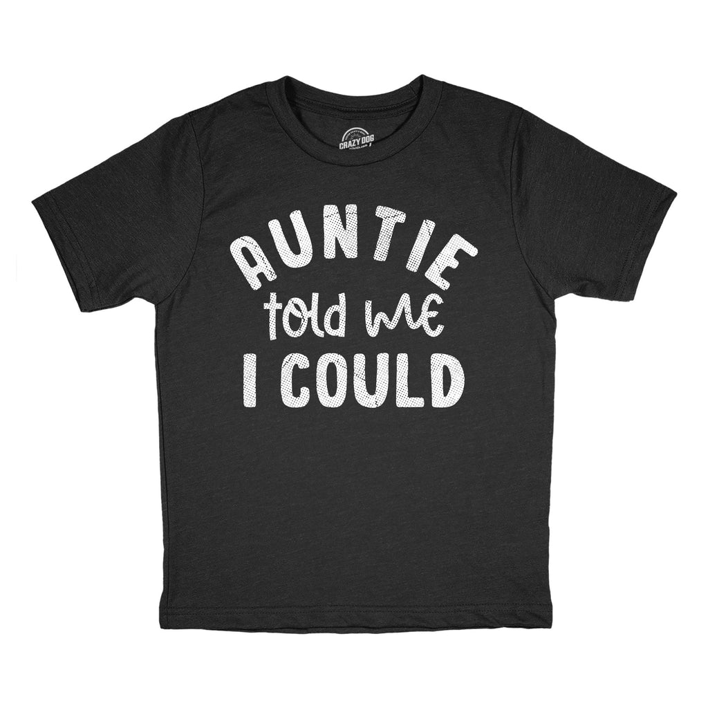 Auntie Told Me I Could Youth T Shirt product image 1