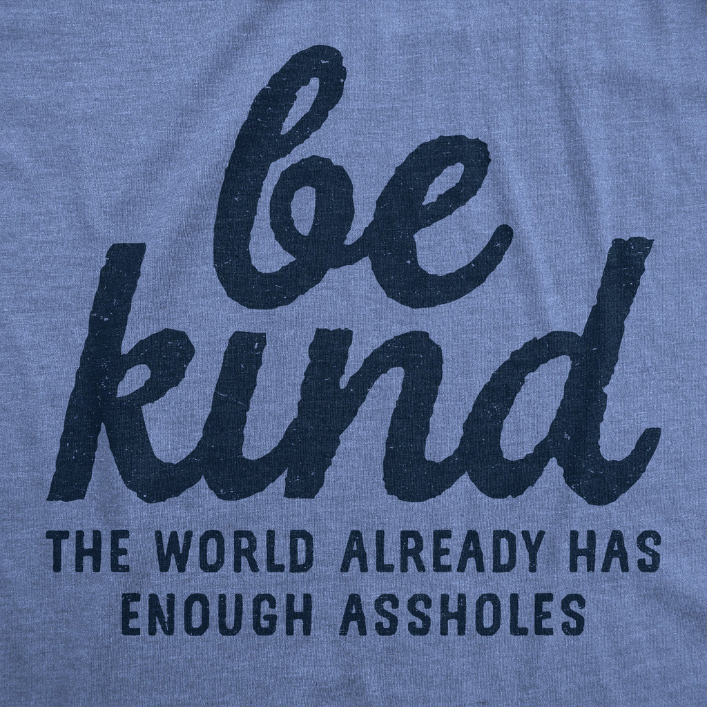Be Kind The World Already Has Enough Assholes Women's T product image 3