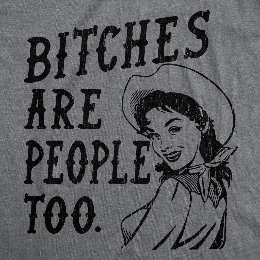 Bitches Are People Too Women's T Shirt product image 2