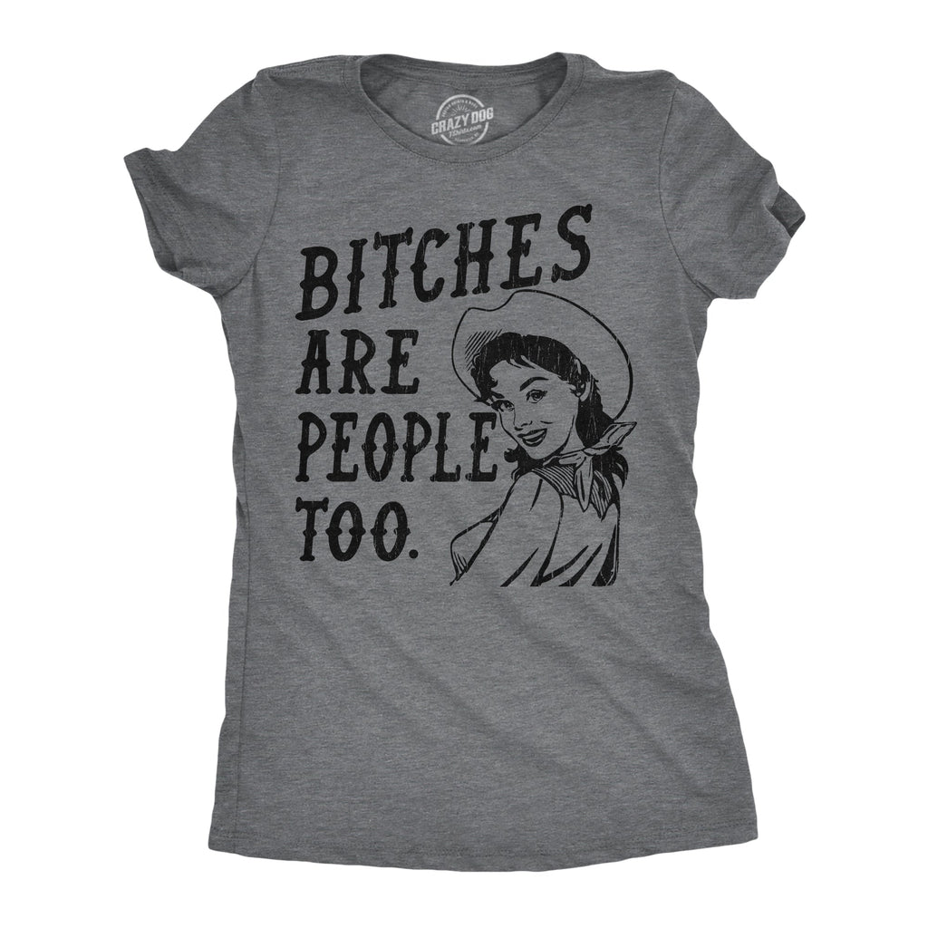 Bitches Are People Too Women's T Shirt product image 1
