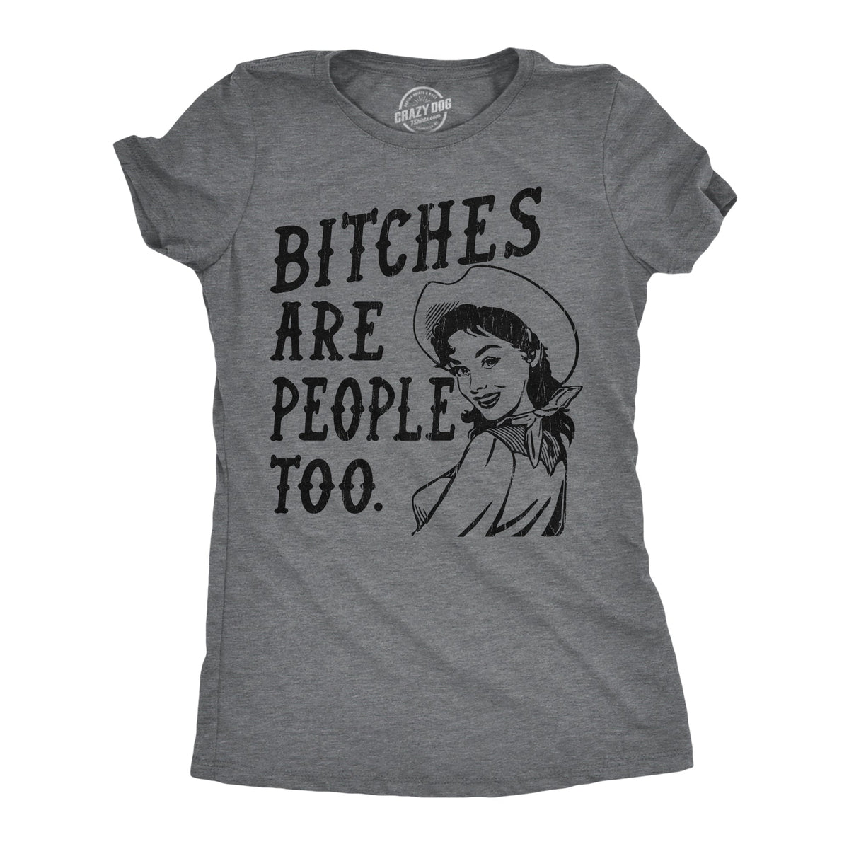Bitches Are People Too Women's T Shirt product image 1