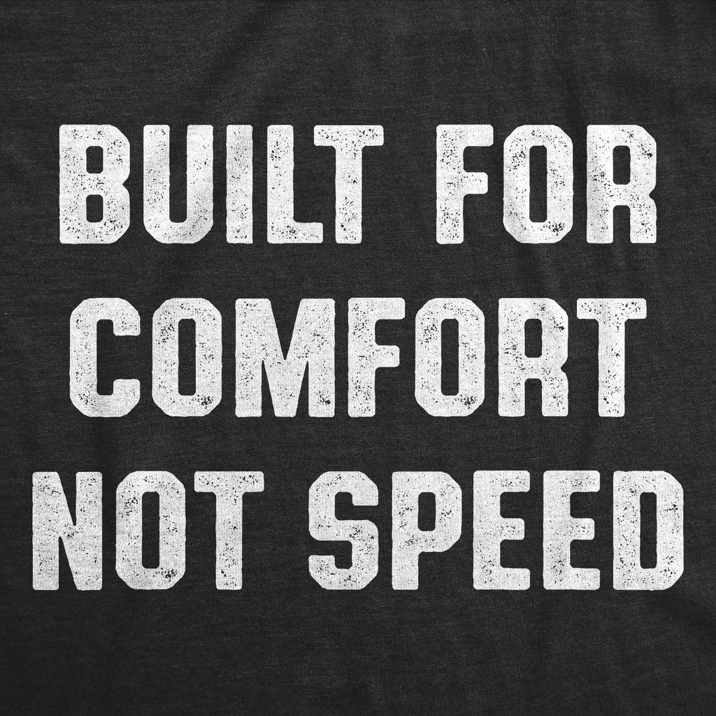 Built For Comfort Not Speed Men's T Shirt product image 2
