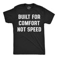 Built For Comfort Not Speed Men's T Shirt product image 1