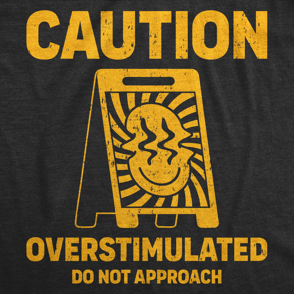 Caution Overstimulated Do Not Approach Men's T Shirt product image 3