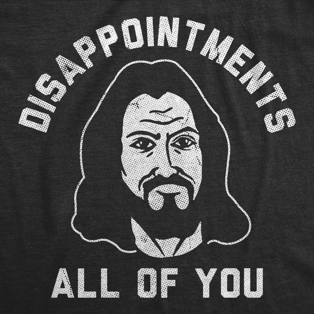 Disapointments All Of You Men's T Shirt product image 3