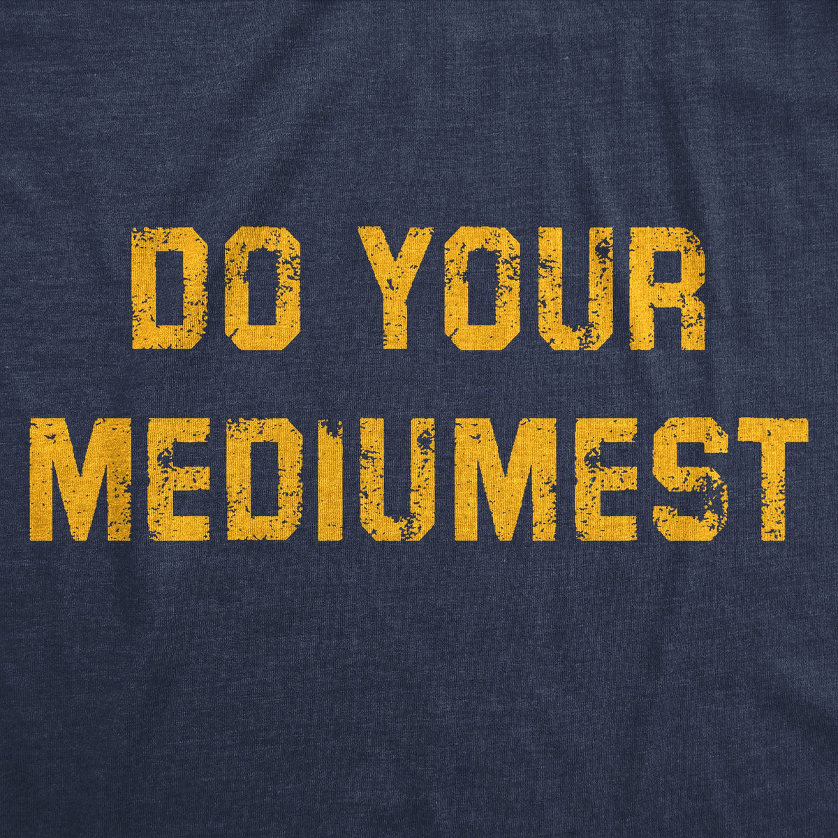 Do Your Mediumest Men's T Shirt product image 2