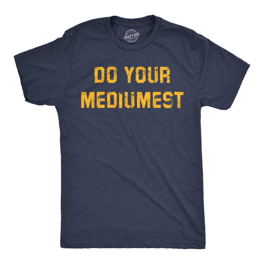 Do Your Mediumest Men's T Shirt product image 1
