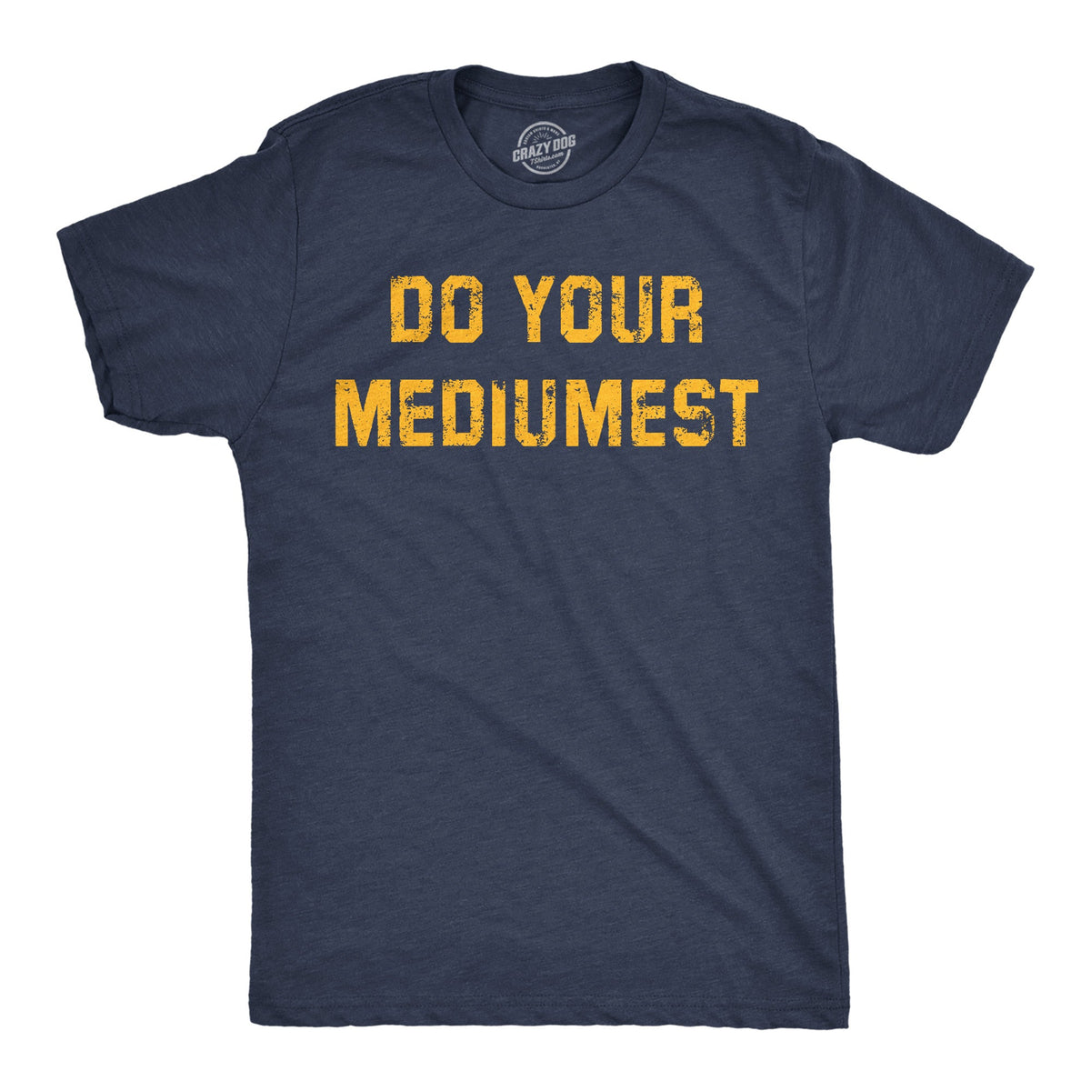 Do Your Mediumest Men's T Shirt product image 1