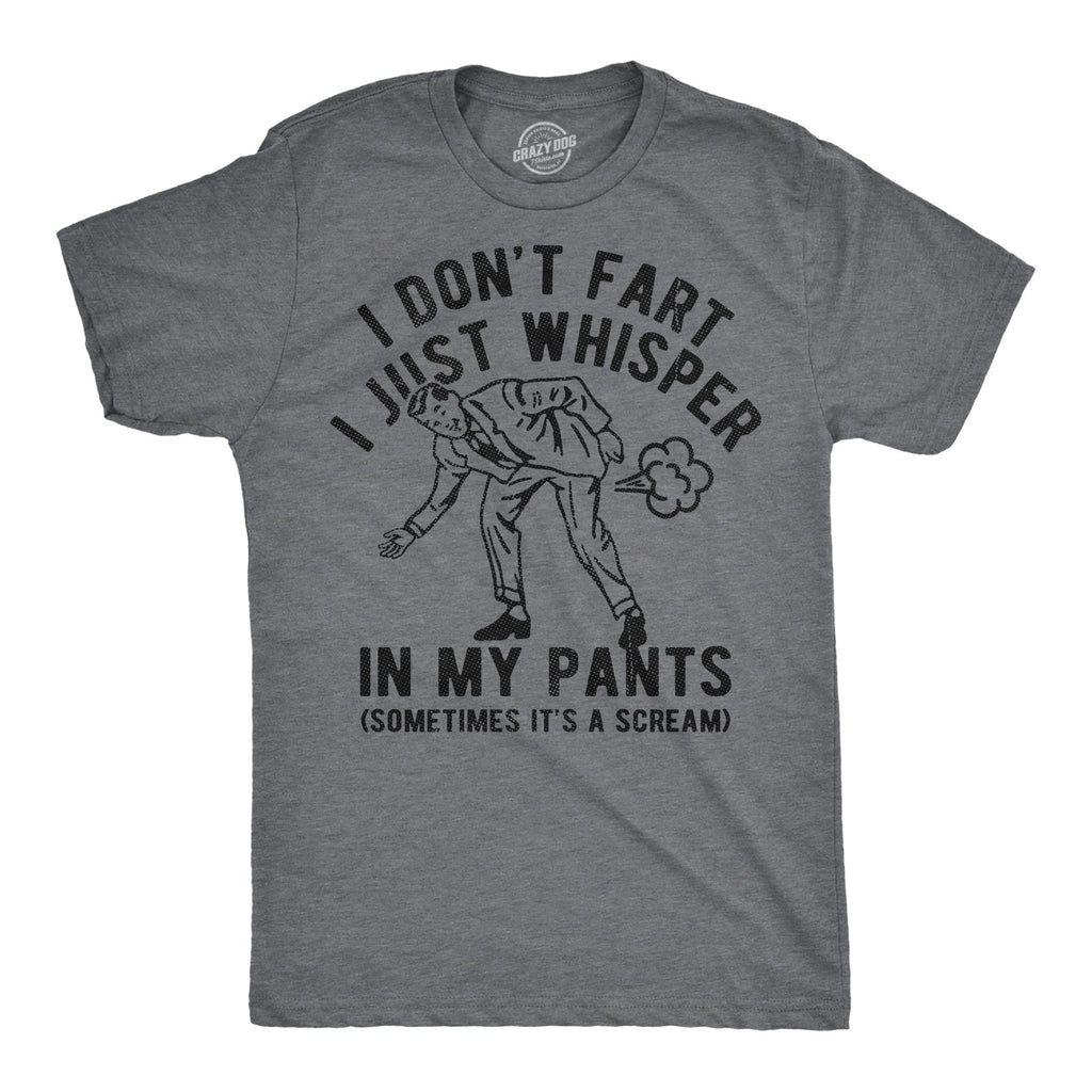 I Dont Fart I Just Whisper In My Pants Men's T Shirt product image 1