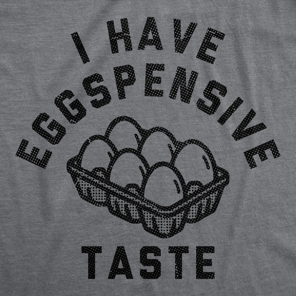 I Have Eggspensive Tastes Men's T Shirt product image 3