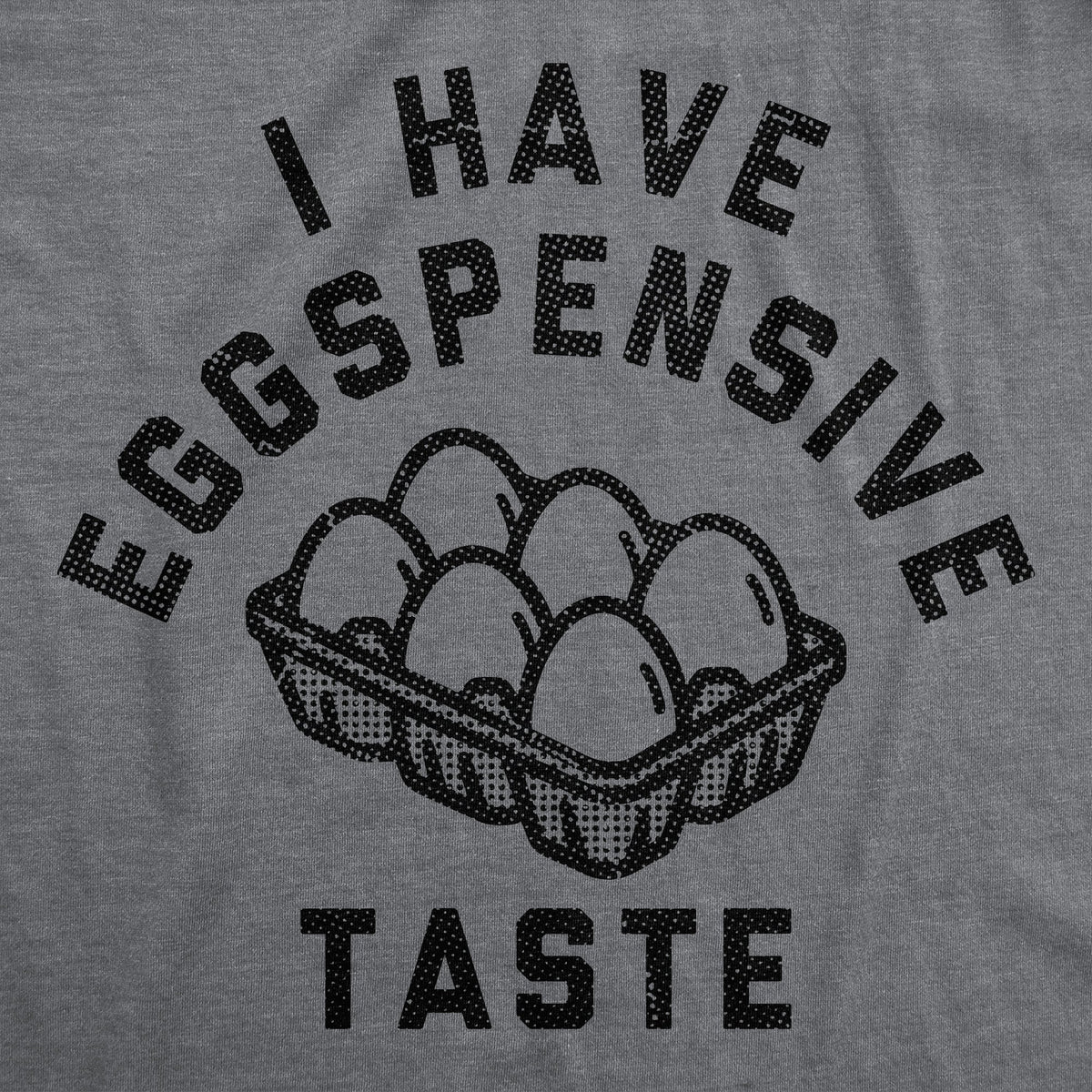 I Have Eggspensive Tastes Men's T Shirt product image 3